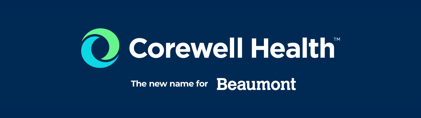 Corewell Health. The new name for Beaumont.